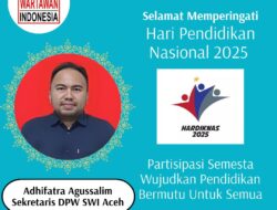 Sekretaris DPW SWI Aceh Soroti Tantangan Sistem Pendidikan Nasional dari Perspektif Jurnalis