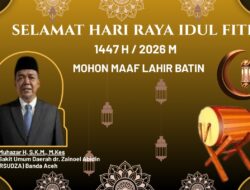 Direktur Rumah Sakit Umum Daerah dr. Zainoel Abidin (RSUDZA) Banda Aceh Mengucapkan: Selamat Hari Raya Idul Fitri 1 Syawal 1447 H / 2026 M