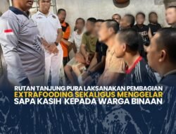 Rutan Tanjung Pura Laksanakan Pembagian Extrafooding Sekaligus Menggelar Sapa Kasih Kepada Warga Binaan