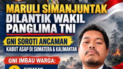 PRESIDEN PRABOWO LANTIK JENDERAL MARULI SIMANJUNTAK JADI WAKIL PANGLIMA TNI, GNI SOROTI ANCAMAN KABUT ASAP DI SUMATERA DAN KALIMANTAN